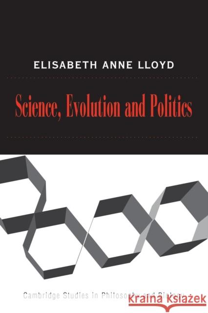 Science, Politics, and Evolution Elisabeth A. Lloyd 9780521684521