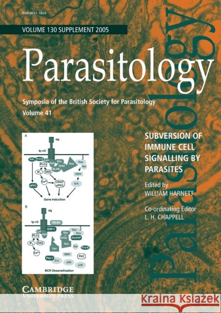 Subversion of Immune Cell Signalling by Parasites: Volume 41, Symposia of the British Society for Parasitology William Harnett Les Chappell 9780521684866 Cambridge University Press