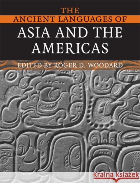 The Ancient Languages of Asia and the Americas Roger D. Woodard 9780521684941 Cambridge University Press