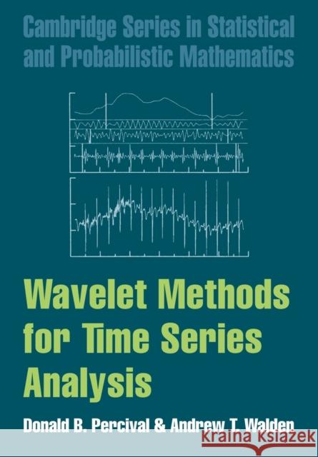 Wavelet Methods for Time Series Analysis Donald B. Percival Andrew T. Walden 9780521685085 Cambridge University Press