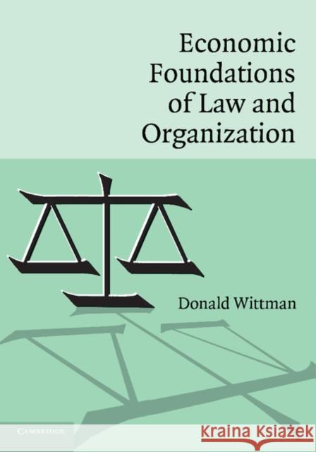 Economic Foundations of Law and Organization Donald Wittman (University of California, Santa Cruz) 9780521685245