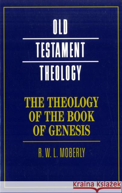 The Theology of the Book of Genesis R. W. L. Moberly (University of Durham) 9780521685382