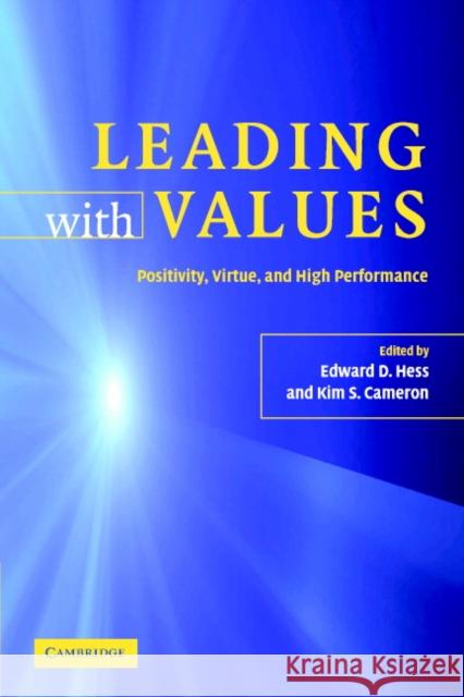 Leading with Values: Positivity, Virtue, and High Performance Hess, Edward D. 9780521686037 Cambridge University Press