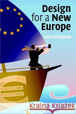 Design for a New Europe John Gillingham 9780521686648 Cambridge University Press