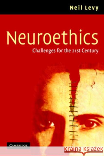 Neuroethics: Challenges for the 21st Century Levy, Neil 9780521687263 Cambridge University Press