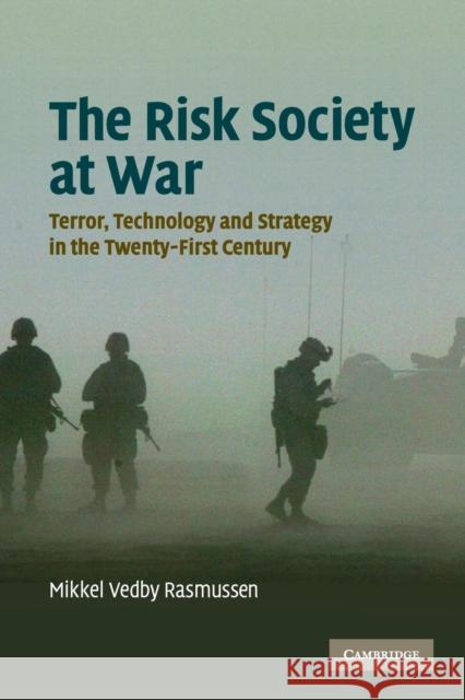 The Risk Society at War Rasmussen, Mikkel Vedby 9780521687317