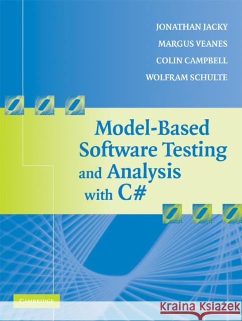 Model-Based Software Testing and Analysis with C# Jonathan Jacky Margus Veanes Colin Campbell 9780521687614