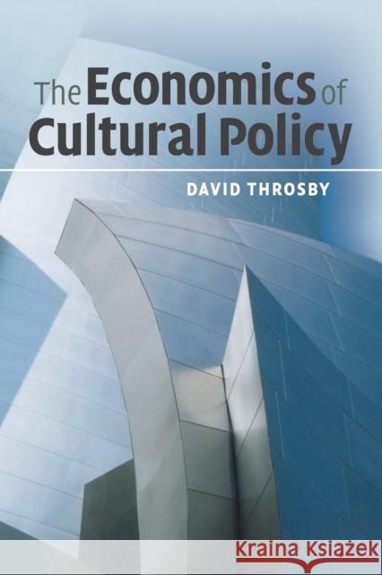 The Economics of Cultural Policy David Throsby 9780521687843