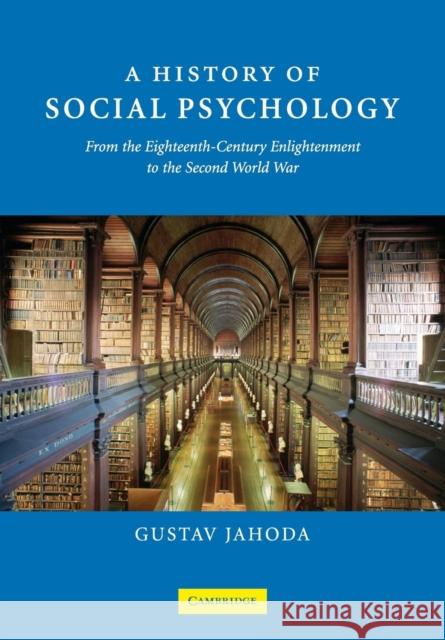 A History of Social Psychology Jahoda, Gustav 9780521687867 Cambridge University Press