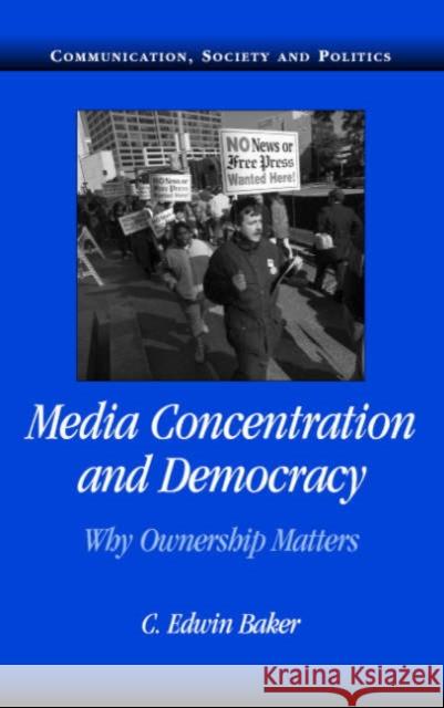 Media Concentration and Democracy: Why Ownership Matters Baker, C. Edwin 9780521687881 Cambridge University Press