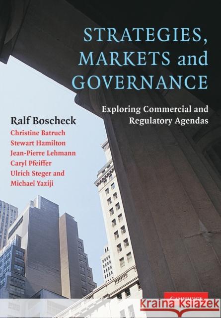 Strategies, Markets and Governance Boscheck, Ralf 9780521688451 CAMBRIDGE UNIVERSITY PRESS