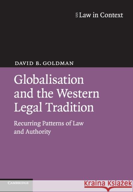 Globalisation and the Western Legal Tradition Goldman, David B. 9780521688499 Cambridge University Press