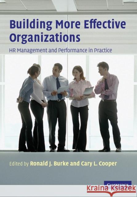 Building More Effective Organizations: HR Management and Performance in Practice Burke, Ronald J. 9780521688529 Cambridge University Press