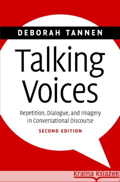 Talking Voices: Repetition, Dialogue, and Imagery in Conversational Discourse Tannen, Deborah 9780521688963