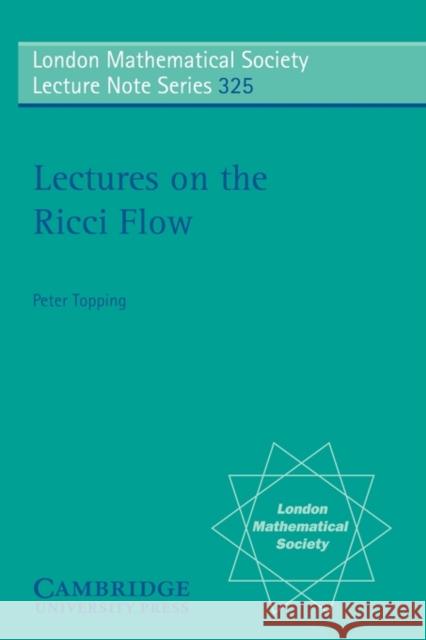 Lectures on the Ricci Flow Peter Topping 9780521689472 Cambridge University Press