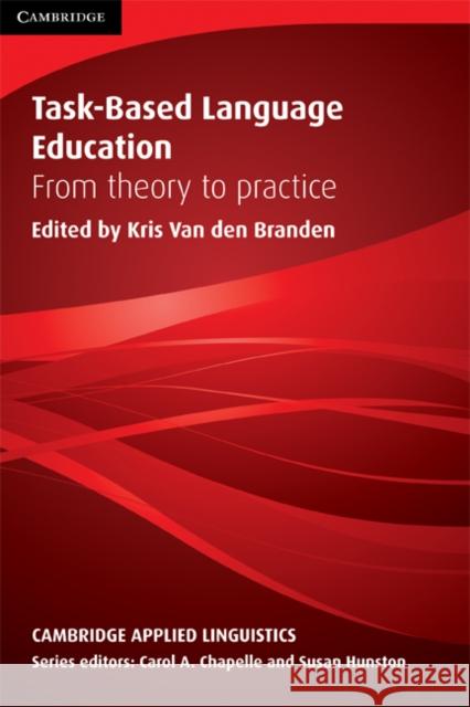 Task-Based Language Education: From Theory to Practice Branden, Kris Van Den 9780521689526 0