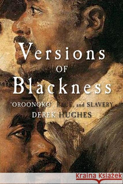 Versions of Blackness: Key Texts on Slavery from the Seventeenth Century Hughes, Derek 9780521689564