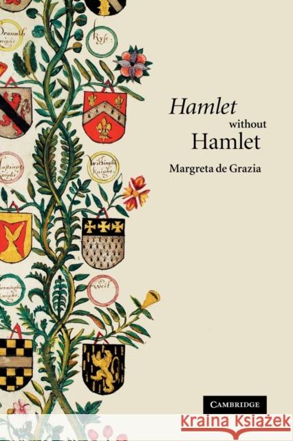 'Hamlet' Without Hamlet de Grazia, Margreta 9780521690362