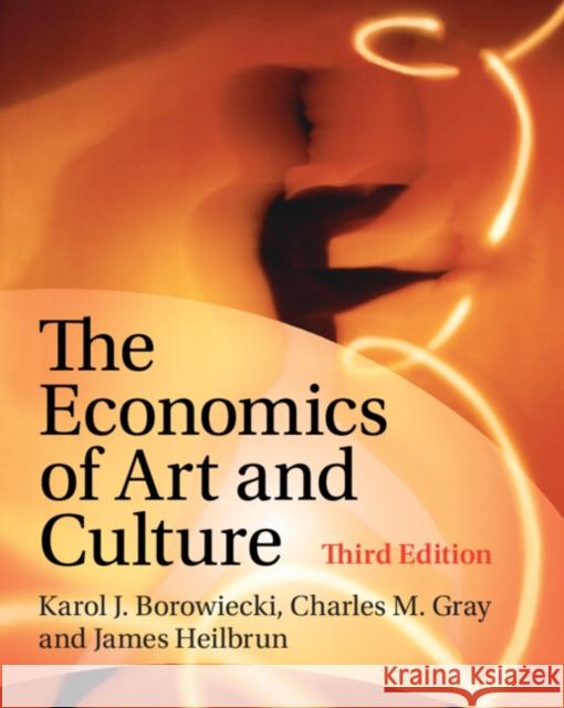 The Economics of Art and Culture James (Fordham University, New York) Heilbrun 9780521690423 Cambridge University Press