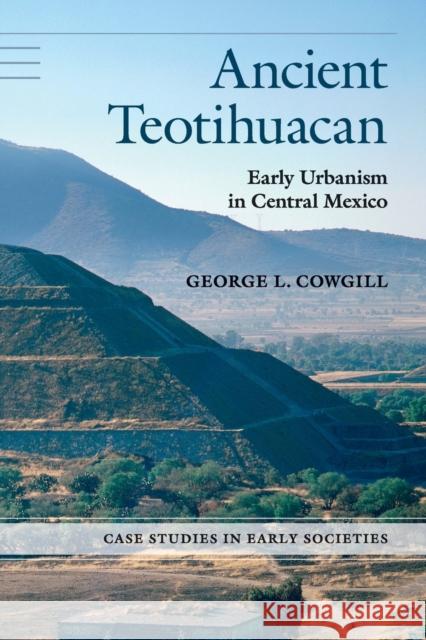 Ancient Teotihuacan: Early Urbanism in Central Mexico Cowgill, George L. 9780521690447