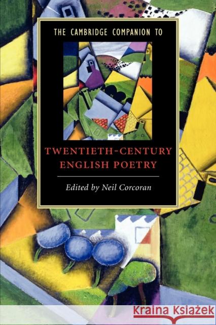 The Cambridge Companion to Twentieth-Century English Poetry Neil Corcoran 9780521691321