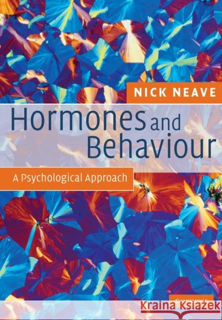 Hormones and Behaviour: A Psychological Approach Neave, Nick 9780521692014 CAMBRIDGE UNIVERSITY PRESS