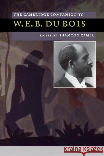 The Cambridge Companion to W.E.B. Du Bois Zamir, Shamoon 9780521692052 0