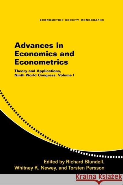 Advances in Economics and Econometrics: Theory and Applications, Ninth World Congress Richard Blundell (University College London), Whitney K. Newey (Massachusetts Institute of Technology), Torsten Persson  9780521692083