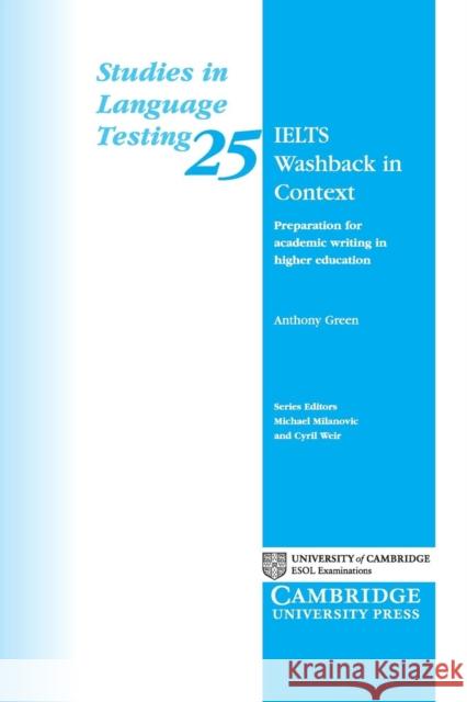 Ielts Washback in Context: Preparation for Academic Writing in Higher Education Green, Anthony 9780521692922