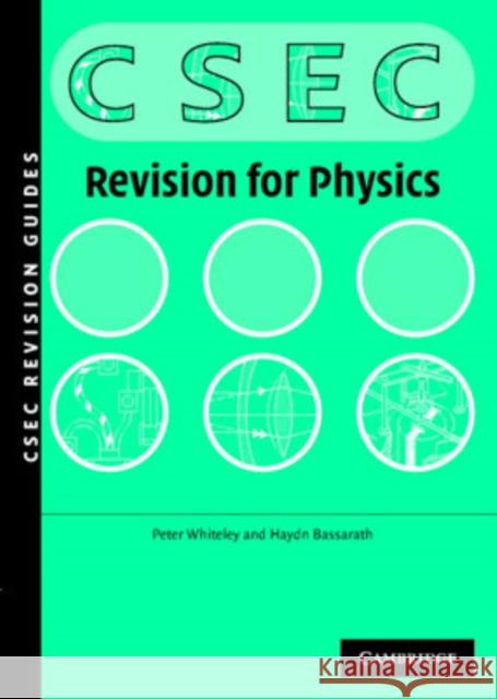 Physics Revision Guide for CSEC® Examinations Peter Whiteley, Haydn Bassarath 9780521692946 Cambridge University Press