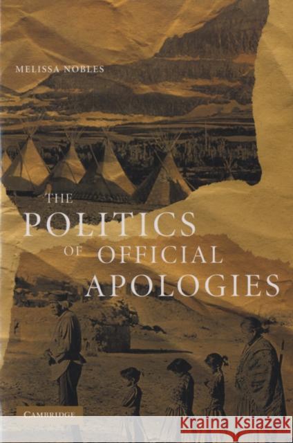 The Politics of Official Apologies Melissa Nobles 9780521693851