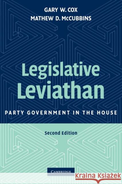 Legislative Leviathan: Party Government in the House Cox, Gary W. 9780521694094 Cambridge University Press