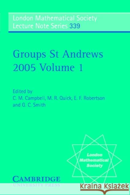 Groups St Andrews 2005: Volume 1 C. M. Campbell M. R. Quick E. F. Robertson 9780521694698 Cambridge University Press
