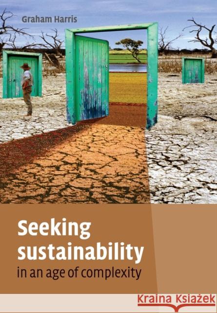 Seeking Sustainability in an Age of Complexity Graham Harris 9780521695329 Cambridge University Press