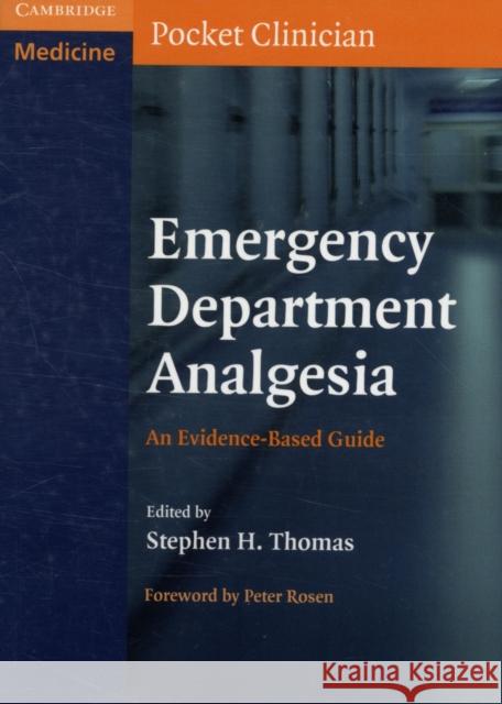 Emergency Department Analgesia Thomas, Stephen H. 9780521696012 CAMBRIDGE UNIVERSITY PRESS