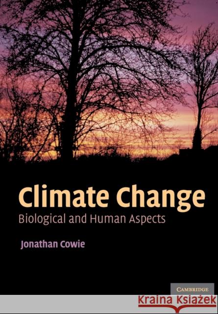 Climate Change: Biological and Human Aspects Cowie, Jonathan 9780521696197 Cambridge University Press