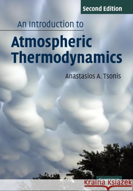 An Introduction to Atmospheric Thermodynamics Anastasios Tsonis 9780521696289