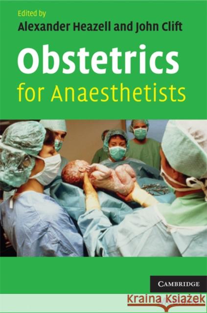 Obstetrics for Anaesthetists Alexander Heazell 9780521696708 0
