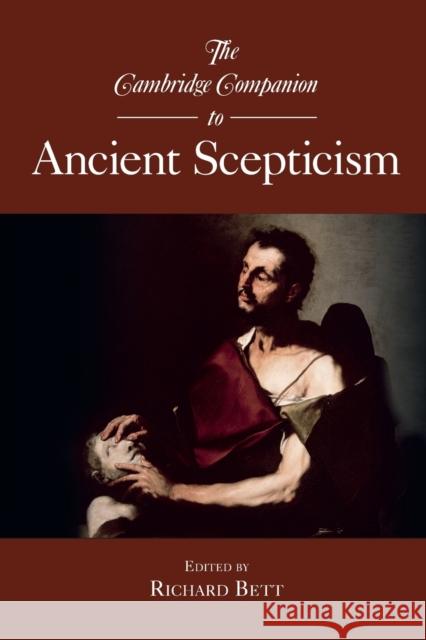 The Cambridge Companion to Ancient Scepticism Richard Bett 9780521697545