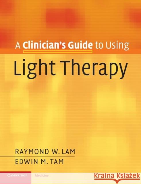 A Clinician's Guide to Using Light Therapy Raymond W Lam 9780521697682 0