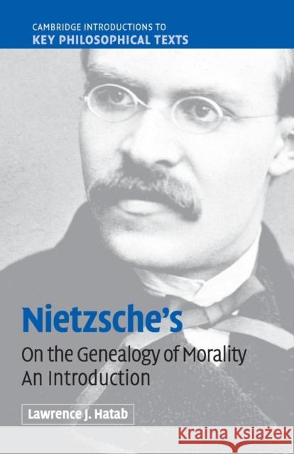 Nietzsche's 'on the Genealogy of Morality': An Introduction Hatab, Lawrence J. 9780521697705 Cambridge University Press