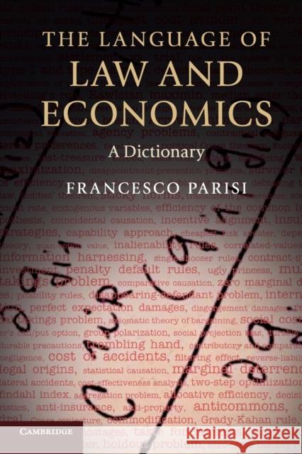 The Language of Law and Economics: A Dictionary Parisi, Francesco 9780521697712 CAMBRIDGE UNIVERSITY PRESS