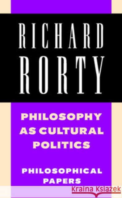 Philosophy as Cultural Politics Rorty, Richard 9780521698351 Cambridge University Press