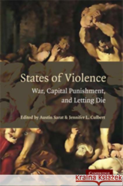 States of Violence: War, Capital Punishment, and Letting Die Sarat, Austin 9780521699761