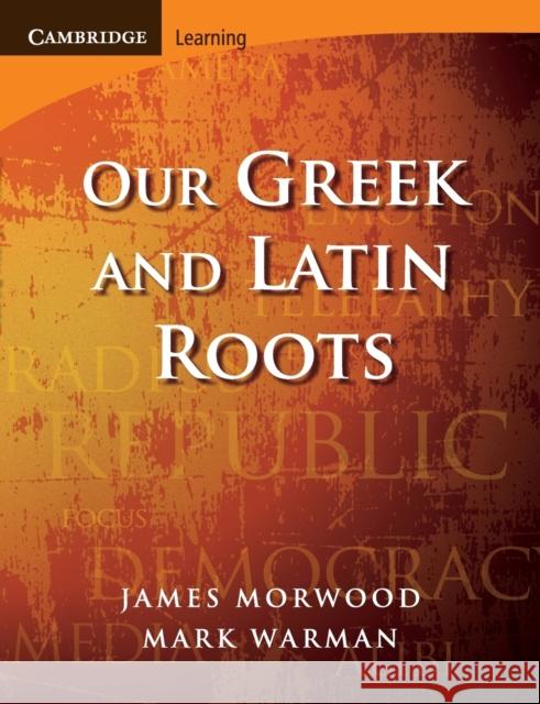 Our Greek and Latin Roots James Morwood 9780521699990
