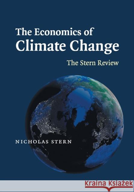 The Economics of Climate Change: The Stern Review Stern, Nicholas 9780521700801 Cambridge University Press