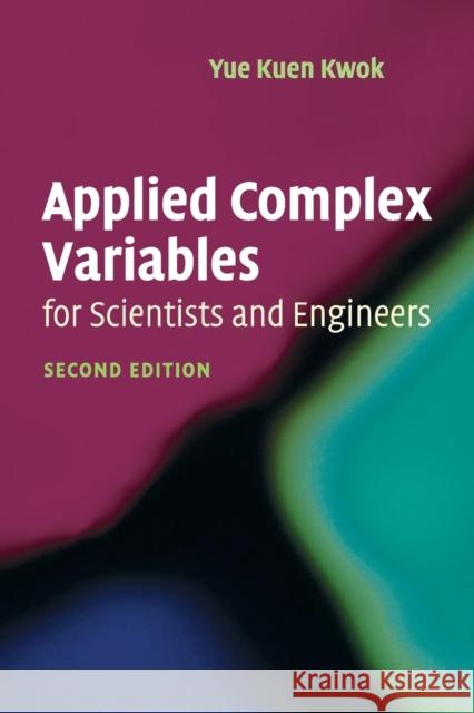 Applied Complex Variables for Scientists and Engineers Y. K. (Yue-Kuen) Kwok Kwok Yu 9780521701389