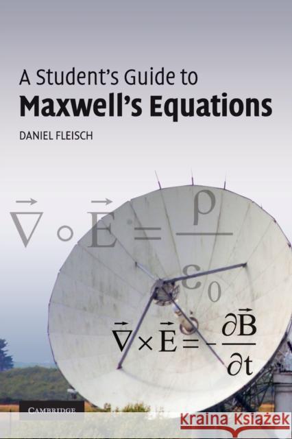 A Student's Guide to Maxwell's Equations Daniel Fleisch 9780521701471 CAMBRIDGE UNIVERSITY PRESS
