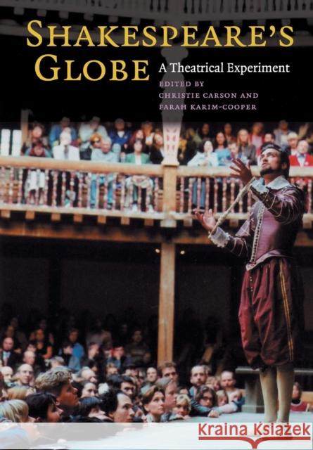 Shakespeare's Globe: A Theatrical Experiment Carson, Christie 9780521701662