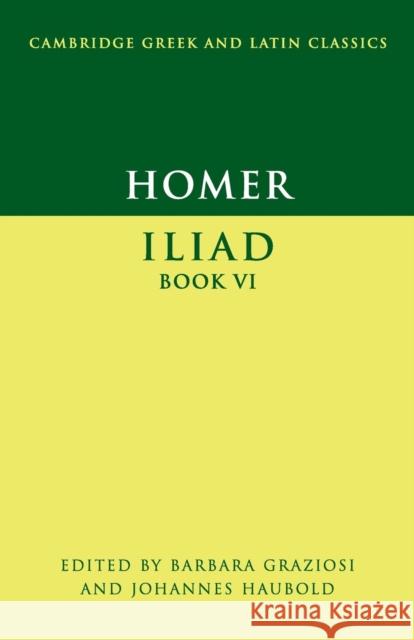 Homer: Iliad Book VI Barbara Graziosi 9780521703727